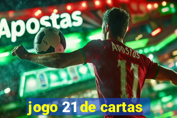 jogo 21 de cartas